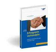 Beispielbild fr Erfolgreich verhandeln. Praktische Fallbeispiele, bungen, Checklisten, Tipps zum Verkauf von medimops