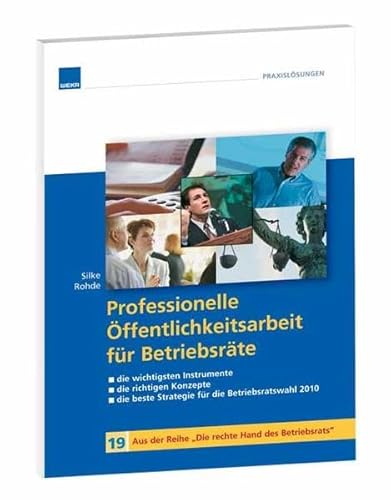 Beispielbild fr Professionelle ffentlichkeitsarbeit fr Betriebsrte: Die wichtigsten Instrumente, die richtigen Konzepte, die beste Strategie fr die Betriebsratswahl 2010 zum Verkauf von medimops