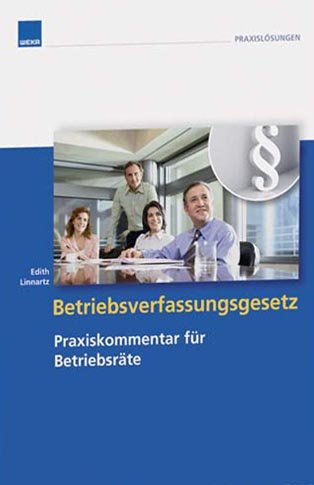 Betriebsverfassungsgesetz: Praxiskommentar für Betriebsräte - Unknown Author