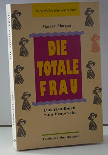 Stock image for Die totale Frau. Das Handbuch zum Frau-Sein. for sale by medimops