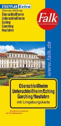 Falk Stadtplan Extra Oberschleißheim, Unterschleißheim, Eching, Garching, Neufahrn. - Pedro Juan Gutierrez