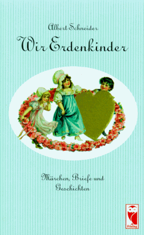 Beispielbild fr Wir Erdenkinder. Mrchen, Briefe und Geschichten zum Verkauf von Versandantiquariat Felix Mcke