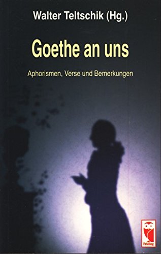 Beispielbild fr Goethe an uns. Aphorismen, Verse und Bemerkungen zum Verkauf von Versandantiquariat Felix Mcke