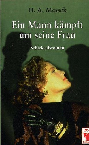 Ein Mann kämpft um seine Frau. Schicksalsroman