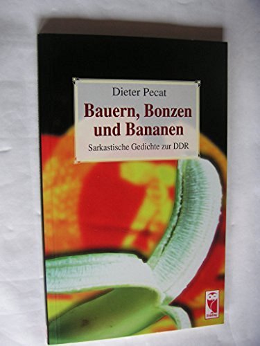 Bauern, Bonzen und Bananen. Sarkastische Gedichte zur DDR - Pecat Dieter