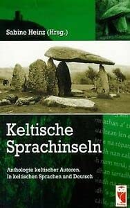 Keltische Sprachinseln : Anthologie keltischer Autoren. In keltischen Sprachen und Deutsch. - Heinz, Sabine (Herausgeber)