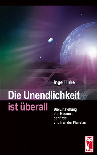 Stock image for Die Unendlichkeit ist berall. Die Entstehung des Kosmos, der Erde und fremder Planeten for sale by medimops