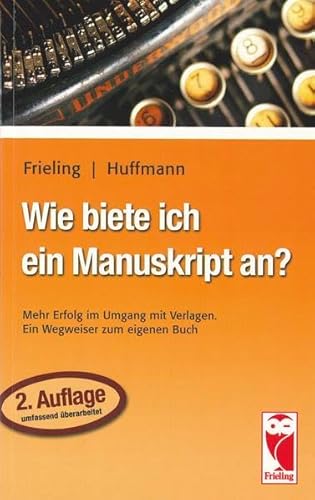 Stock image for Wie biete ich ein Manuskript an?: Mehr erfolg im Umgang mit Verlagen. Ein Wegweiser zum eigenen Buch for sale by medimops