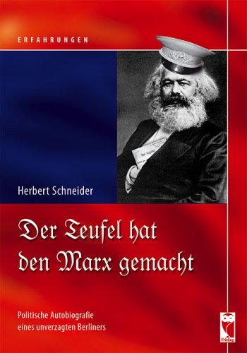 Beispielbild fr Der Teufel hat den Marx gemacht: Politische Autobiografie eines unverzagten Berliners zum Verkauf von medimops