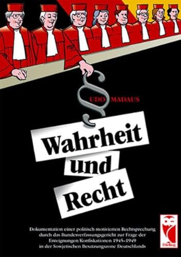 9783828023079: Wahrheit und Recht: Dokumentation einer politisch motivierten Rechtsprechung durch das Bundesverfassungsericht zur Frage der Enteignung/Konfiskationen ... der Sowjetischen Besatzungszone Deutschlands