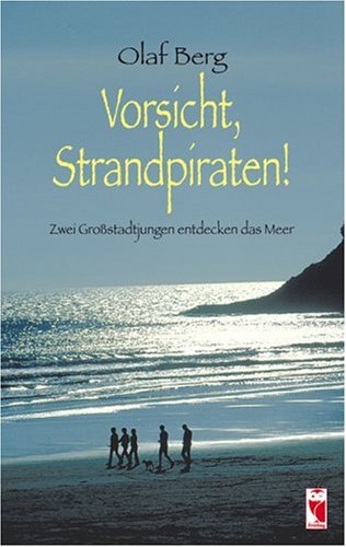 9783828023086: Vorsicht, Strandpiraten!: Zwei Grostadtjungen entdecken das Meer - Berg, Olaf