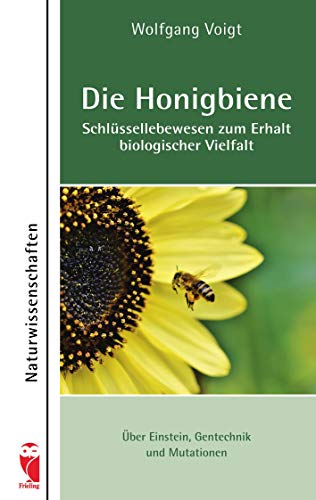 Stock image for Die Honigbiene - Schlssellebewesen zum Erhalt biologischer Vielfalt: ber Einstein, Gentechnik und Mutationen for sale by medimops