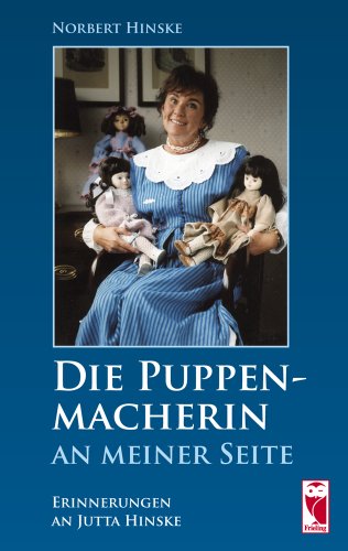 Die Puppenmacherin an meiner Seite: Erinnerungen an Jutta Hinske (9783828026902) by Unknown Author