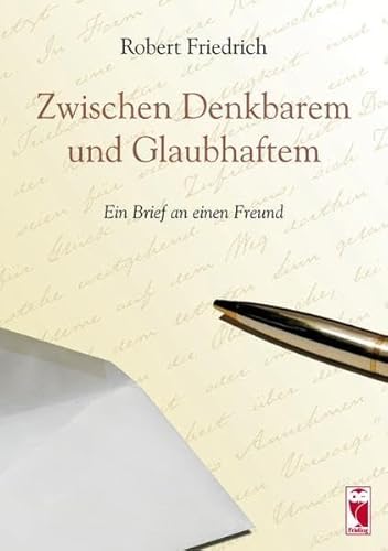 Beispielbild fr Zwischen Denkbarem und Glaubhaftem: Ein Brief an einen Freund zum Verkauf von medimops