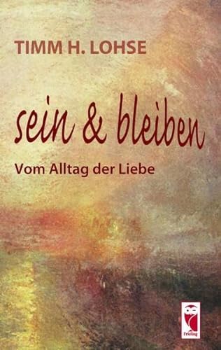 Imagen de archivo de Sein & bleiben: Vom Alltag der Liebe a la venta por medimops