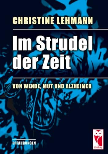 Imagen de archivo de Im Strudel der Zeit: Von Wende, Mut und Alzheimer a la venta por medimops