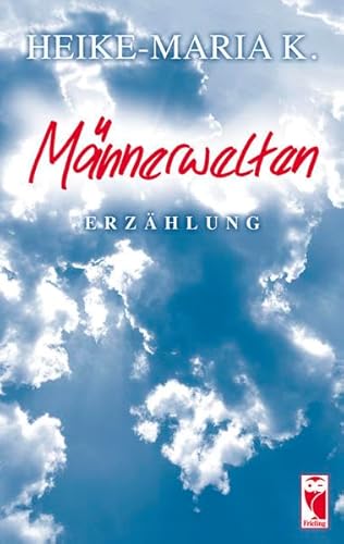 Männerwelten. Erzählung - K., Heike-Marie