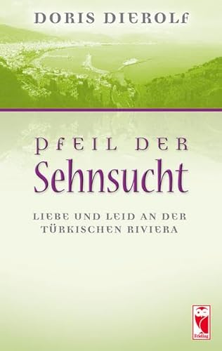 Beispielbild fr Pfeil der Sehnsucht: Liebe und Leid an der trkischen Riviera zum Verkauf von medimops