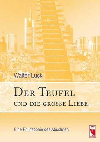 9783828030725: Der Teufel und die groe Liebe: Eine Philosophie des Absoluten