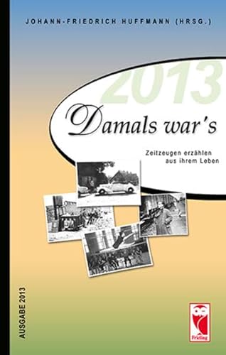 Beispielbild fr Damals war's: Zeitzeugen erzhlen aus ihrem Leben - Ausgabe 2013 zum Verkauf von medimops