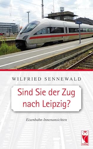 Imagen de archivo de Sind Sie der Zug nach Leipzig?: Eisenbahn-Innenansichten a la venta por medimops