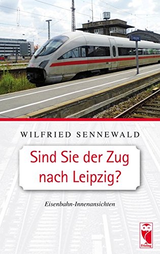 Stock image for Sind Sie der Zug nach Leipzig?: Eisenbahn-Innenansichten for sale by medimops