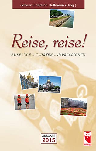 Beispielbild fr Reise, reise! : Ausflge - Fahrten - Impressionen. Ausgabe 2015 zum Verkauf von Buchpark