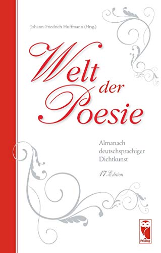 Stock image for Welt der Poesie 17. Edition: Almanach deutschsprachiger Dichtkunst fr das Jahr 2017 (Frieling - Anthologien) for sale by medimops