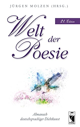 Stock image for Welt der Poesie: Almanach deutschsprachiger Dichtkunst. 21. Edition (Frieling - Anthologien) for sale by medimops