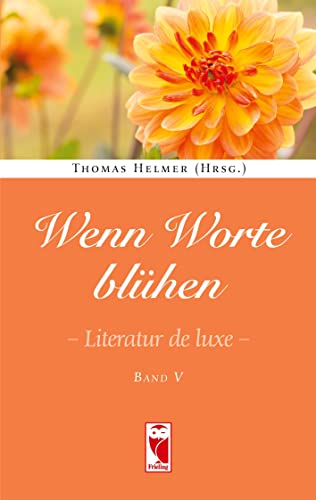 Imagen de archivo de Wenn Worte blhen.: Literatur deluxe. Band 5 (Frieling - Anthologien) a la venta por medimops