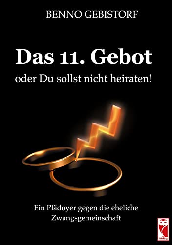Stock image for Das 11. Gebot oder Du sollst nicht heiraten : Ein Pldoyer gegen die eheliche Zwangsgemeinschaft for sale by Buchpark
