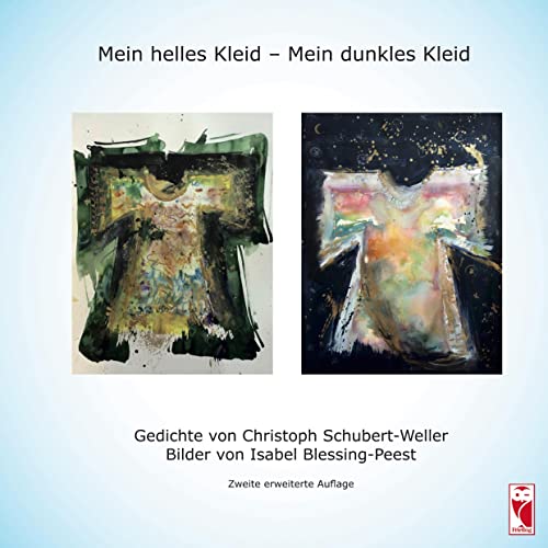 Stock image for Mein helles Kleid - Mein dunkles Kleid : Gedichte von Christoph Schubert-Weller. Bilder von Isabel Blessing-Peest for sale by Buchpark