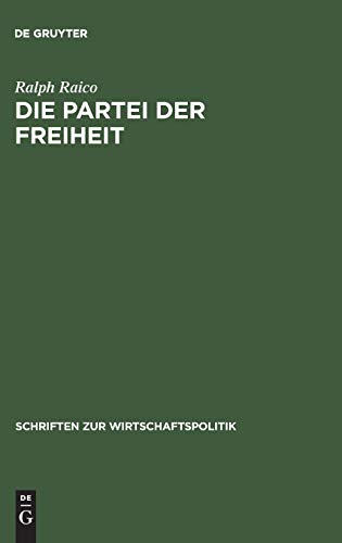 Beispielbild fr Die Partei der Freiheit : Studien zur Geschichte des deutschen Liberalismus. von Ralph Raico. Mit einer Einf. von Christian Watrin. bers. und bearb. von Jrg Guido Hlsmann . / Schriften zur Wirtschaftspolitik ; N.F., Bd. 7 zum Verkauf von antiquariat rotschildt, Per Jendryschik