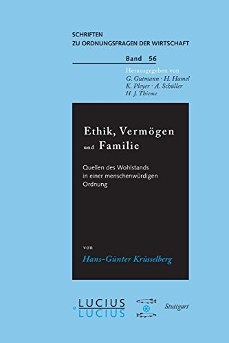 Stock image for Ethik, Vermgen und Familie: Quellen des Wohlstands in einer menschenwrdigen Ordnung for sale by Revaluation Books