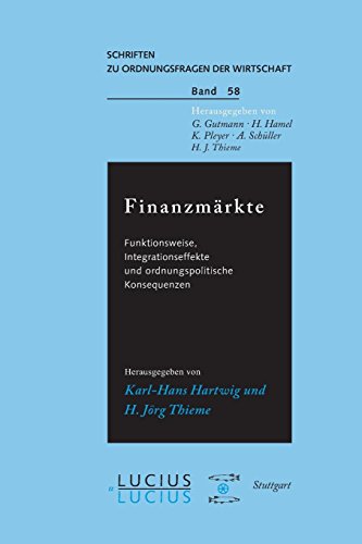 FinanzmÃ¤rkte: Funktionshinweise, Integrationseffekte und ordnungspolitische Konsequenzen (Schriften zu Ordnungsfragen der Wirtschaft, 58) (German Edition) (9783828200944) by Hartwig, Karl H; Thieme, H JÃ¶rg