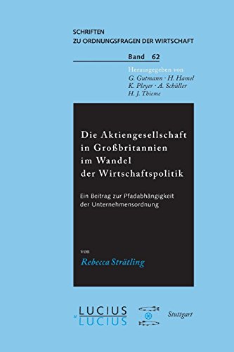 9783828201286: Die Aktiengesellschaft in Grossbritannien im Wandel der Wirtschaftspolitik: Ein Beitrag zur Pfadabhngigkeit der Unternehmensordnung: 62 (Schriften Zu Ordnungsfragen Der Wirtschaft)