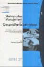 Beispielbild fr Strategisches Management von Gesundheitsbetrieben: Grundlagen und Instrumente einer entwicklungsorientierten Unternehmensfhrung zum Verkauf von medimops