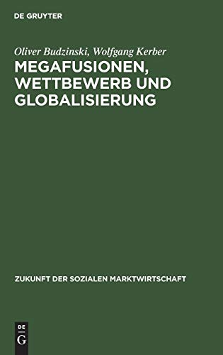 9783828202573: Megafusionen, Wettbewerb und Globalisierung: Praxis und Perspektiven der Wettbewerbspolitik: 5 (Zukunft Der Sozialen Marktwirtschaft)