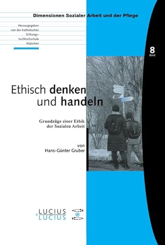 9783828203105: Ethisch denken und handeln: Grundzge einer Ethik der Sozialen Arbeit (Bildung – Soziale Arbeit – Gesundheit, 8) (German Edition)
