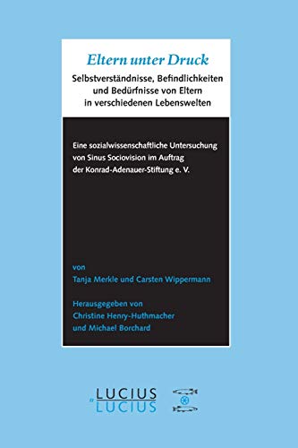 Eltern unter Druck: Selbstverständnisse, Befindlichkeiten und Bedürfnisse von Eltern in verschiedenen Lebenswelten (ISBN 9783643900050)