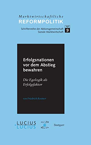 Beispielbild fr Erfolgsnationen vor dem Abstieg bewahren: Die Egologik als Erfolgsfaktor zum Verkauf von Leserstrahl  (Preise inkl. MwSt.)