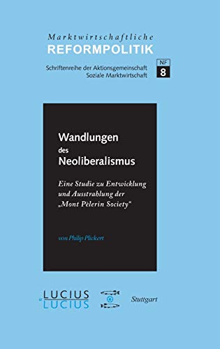 9783828204416: Wandlungen des Neoliberalismus: Eine Studie Zu Entwicklung Und Ausstrahlung Der "Mont Plerin Society": 8 (Marktwirtschaftliche Reformpolitik)