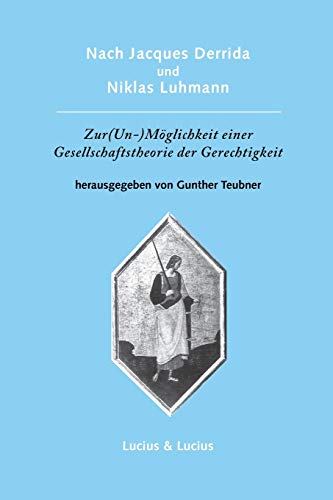 9783828204430: Nach Jacques Derrida und Niklas Luhmann: Zur (Un-)Mglichkeit einer Gesellschaftstheorie der Gerechtigkeit (German Edition)