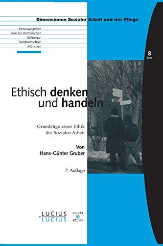 Stock image for Ethisch denken und handeln: Grundzge einer Ethik der Sozialen Arbeit for sale by medimops