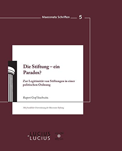 9783828205017: Die Stiftung - Ein Paradox?: Zur Legitimitat Von Stiftungen in Einer Politischen Ordnung