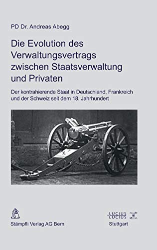 Stock image for Die Evolution des Verwaltungsvertrags zwischen Staatsverwaltung und Privaten for sale by Ria Christie Collections