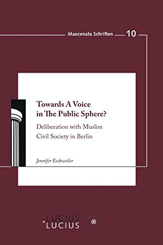 9783828205888: Towards a Voice in the Public Sphere?: Deliberation With Muslim Civil Society in Berlin: 10