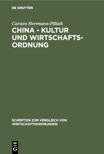 Stock image for China - Kultur und Wirtschaftsordnung: Eine system- und evolutionstheoretische Untersuchung (Schriften zum Vergleich von Wirtschaftsordnungen, 41) (German Edition) for sale by Lucky's Textbooks