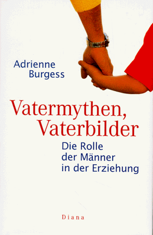 Vatermythen, Vaterbilder. Die Rolle der Männer in der Erziehung.