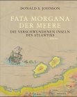 Beispielbild fr Fata Morgana der Meere. Die verschwundenen Inseln des Atlantiks zum Verkauf von medimops